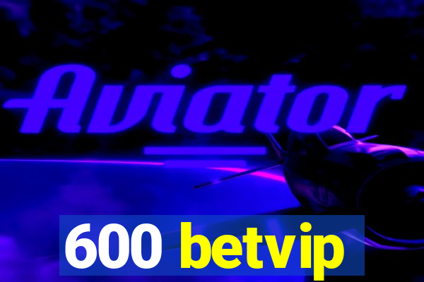 600 betvip